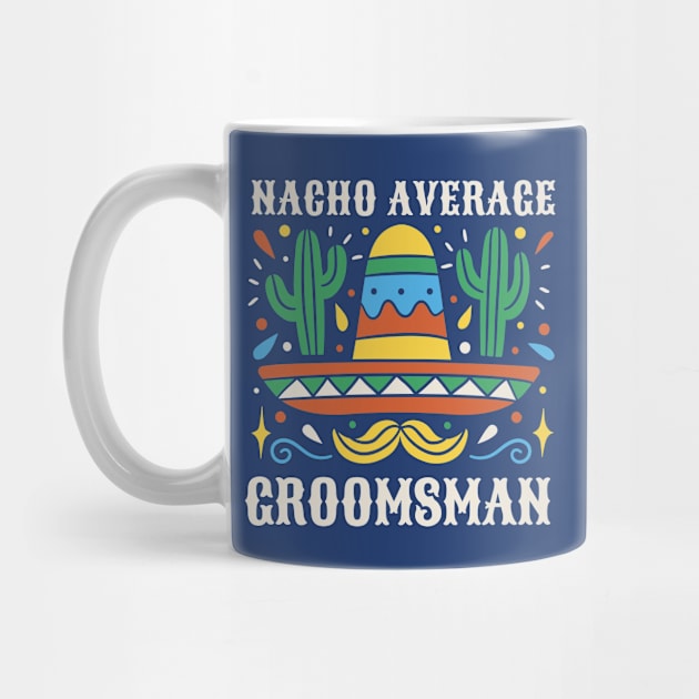 Funny Nacho Average Groomsman // Retro Mexican Wedding Gift by SLAG_Creative